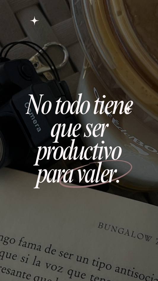No todo tiene que ser productivo; a veces lo que te distrae es justo lo que necesitabas.